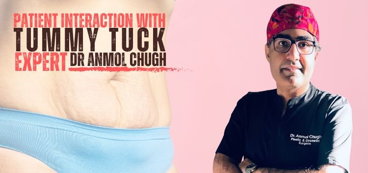 Patient Interaction with Tummy Tuck expert Dr. Anmol Chugh