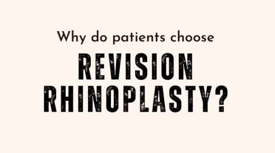 Why do patients choose revision rhinoplasty?