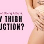 What To Avoid Doing After a Heavy Thigh Liposuction?