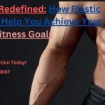 6-Pack Abs Redefined How Plastic Surgery Can Help You Achieve Your Fitness Goals