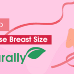 Increase Breast Size Naturally