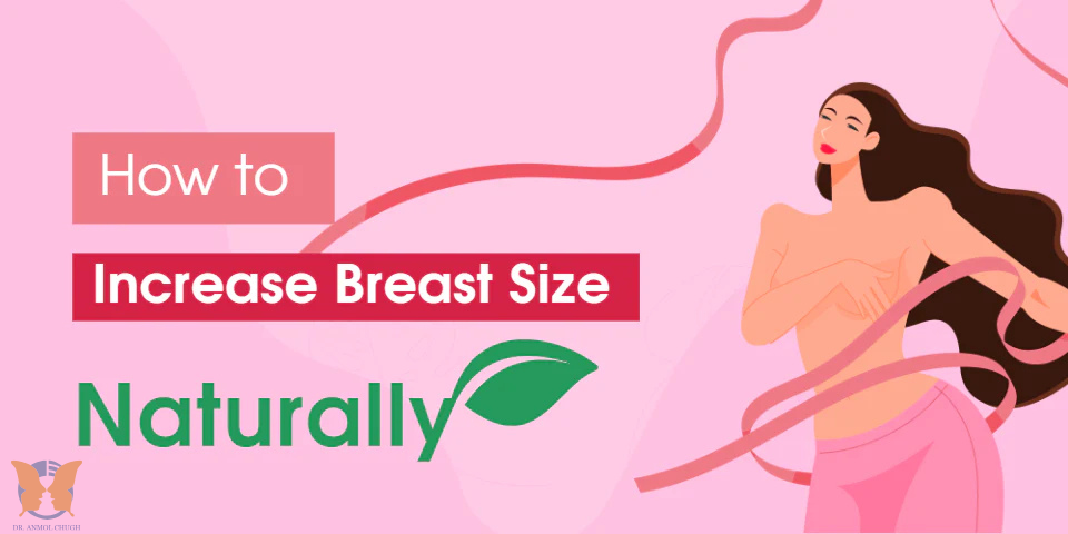 Natural tips and techniques for increasing breast size effectively