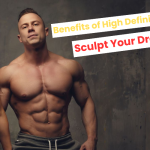 Benefits of High Definition Liposuction: Sculpt Your Dream Body