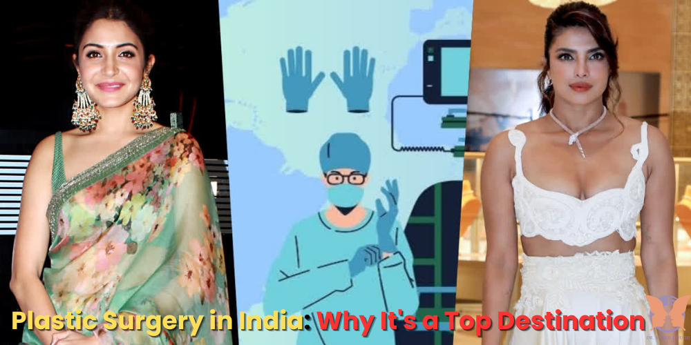 Plastic Surgery in India: Why It's a Top Destination