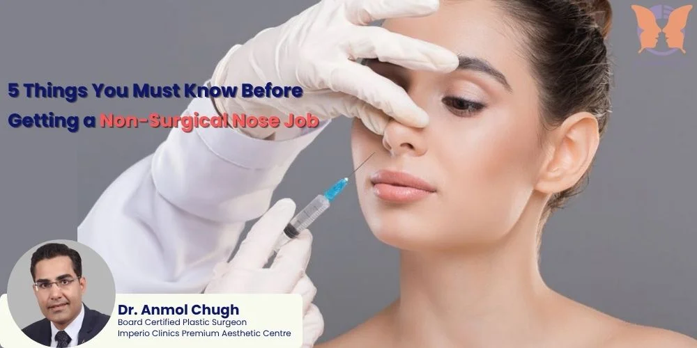 5 Things You Must Know Before Getting a Non-Surgical Nose Job