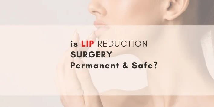 is-lip-reduction-surgery-permanent-and-Safe
