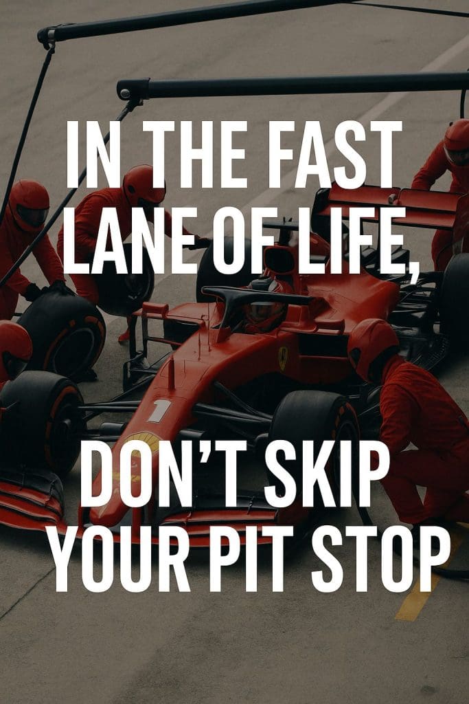 In-the-last-lane-of-life-dont-skip-your-pit-stop